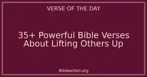 35+ Powerful Bible Verses About Lifting Others Up