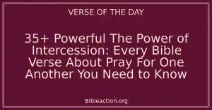 35+ Powerful The Power of Intercession: Every Bible Verse About Pray For One Another You Need to Know