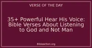 35+ Powerful Hear His Voice: Bible Verses About Listening to God and Not Man