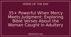 35+ Powerful When Mercy Meets Judgment: Exploring Bible Verses About the Woman Caught in Adultery