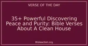 35+ Powerful Discovering Peace and Purity: Bible Verses About A Clean House