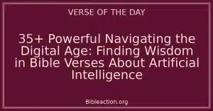 35+ Powerful Navigating the Digital Age: Finding Wisdom in Bible Verses About Artificial Intelligence