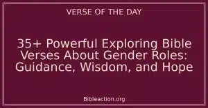 35+ Powerful Exploring Bible Verses About Gender Roles: Guidance, Wisdom, and Hope