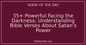 35+ Powerful Facing the Darkness: Understanding Bible Verses About Satan's Power