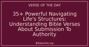 35+ Powerful Navigating Life's Structures: Understanding Bible Verses About Submission To Authority