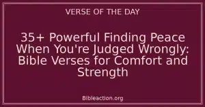 35+ Powerful Finding Peace When You're Judged Wrongly: Bible Verses for Comfort and Strength