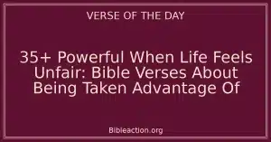 35+ Powerful When Life Feels Unfair: Bible Verses About Being Taken Advantage Of