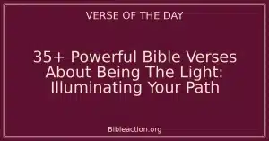 35+ Powerful Bible Verses About Being The Light: Illuminating Your Path