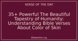35+ Powerful The Beautiful Tapestry of Humanity: Understanding Bible Verses About Color of Skin
