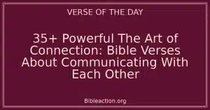 35+ Powerful The Art of Connection: Bible Verses About Communicating With Each Other