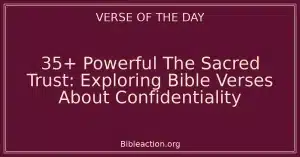 35+ Powerful The Sacred Trust: Exploring Bible Verses About Confidentiality