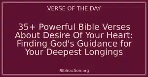 35+ Powerful Bible Verses About Desire Of Your Heart: Finding God's Guidance for Your Deepest Longings