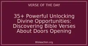 35+ Powerful Unlocking Divine Opportunities: Discovering Bible Verses About Doors Opening