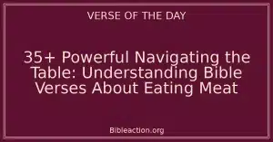 35+ Powerful Navigating the Table: Understanding Bible Verses About Eating Meat
