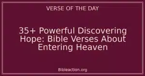 35+ Powerful Discovering Hope: Bible Verses About Entering Heaven