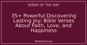 35+ Powerful Discovering Lasting Joy: Bible Verses About Faith, Love, and Happiness