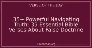 35+ Powerful Navigating Truth: 35 Essential Bible Verses About False Doctrine