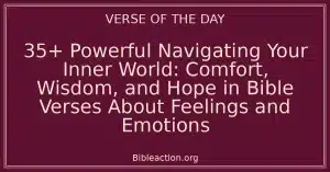 35+ Powerful Navigating Your Inner World: Comfort, Wisdom, and Hope in Bible Verses About Feelings and Emotions