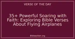 35+ Powerful Soaring with Faith: Exploring Bible Verses About Flying Airplanes