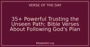 35+ Powerful Trusting the Unseen Path: Bible Verses About Following God's Plan
