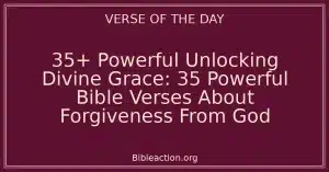 35+ Powerful Unlocking Divine Grace: 35 Powerful Bible Verses About Forgiveness From God