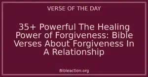 35+ Powerful The Healing Power of Forgiveness: Bible Verses About Forgiveness In A Relationship