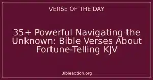35+ Powerful Navigating the Unknown: Bible Verses About Fortune-Telling KJV