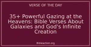35+ Powerful Gazing at the Heavens: Bible Verses About Galaxies and God's Infinite Creation