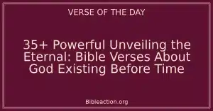 35+ Powerful Unveiling the Eternal: Bible Verses About God Existing Before Time
