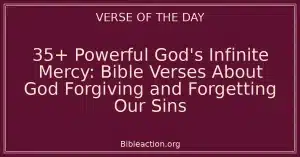 35+ Powerful God's Infinite Mercy: Bible Verses About God Forgiving and Forgetting Our Sins
