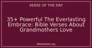 35+ Powerful The Everlasting Embrace: Bible Verses About Grandmothers Love