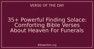 35+ Powerful Finding Solace: Comforting Bible Verses About Heaven For Funerals