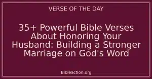 35+ Powerful Bible Verses About Honoring Your Husband: Building a Stronger Marriage on God's Word