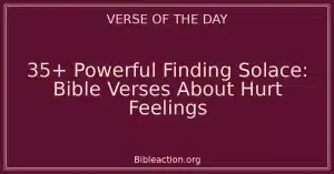 35+ Powerful Finding Solace: Bible Verses About Hurt Feelings