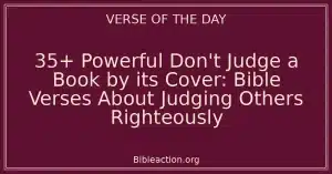 35+ Powerful Don't Judge a Book by its Cover: Bible Verses About Judging Others Righteously