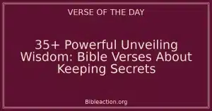 35+ Powerful Unveiling Wisdom: Bible Verses About Keeping Secrets