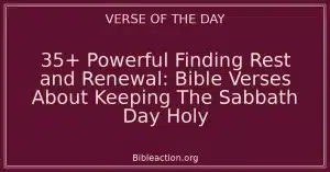 35+ Powerful Finding Rest and Renewal: Bible Verses About Keeping The Sabbath Day Holy