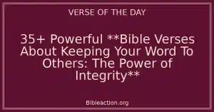 35+ Powerful **Bible Verses About Keeping Your Word To Others: The Power of Integrity**