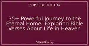 35+ Powerful Journey to the Eternal Home: Exploring Bible Verses About Life in Heaven