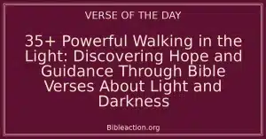 35+ Powerful Walking in the Light: Discovering Hope and Guidance Through Bible Verses About Light and Darkness