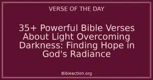 35+ Powerful Bible Verses About Light Overcoming Darkness: Finding Hope in God's Radiance