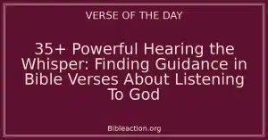35+ Powerful Hearing the Whisper: Finding Guidance in Bible Verses About Listening To God
