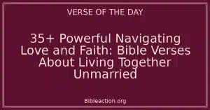 35+ Powerful Navigating Love and Faith: Bible Verses About Living Together Unmarried