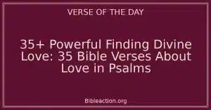 35+ Powerful Finding Divine Love: 35 Bible Verses About Love in Psalms