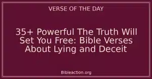 35+ Powerful The Truth Will Set You Free: Bible Verses About Lying and Deceit