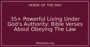 35+ Powerful Living Under God's Authority: Bible Verses About Obeying The Law