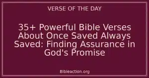 35+ Powerful Bible Verses About Once Saved Always Saved: Finding Assurance in God's Promise