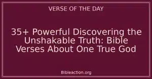 35+ Powerful Discovering the Unshakable Truth: Bible Verses About One True God