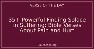 35+ Powerful Finding Solace in Suffering: Bible Verses About Pain and Hurt