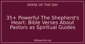 35+ Powerful The Shepherd's Heart: Bible Verses About Pastors as Spiritual Guides